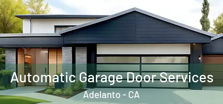  Automatic Garage Door Services Adelanto - CA