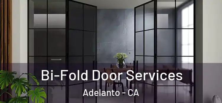 Bi-Fold Door Services Adelanto - CA