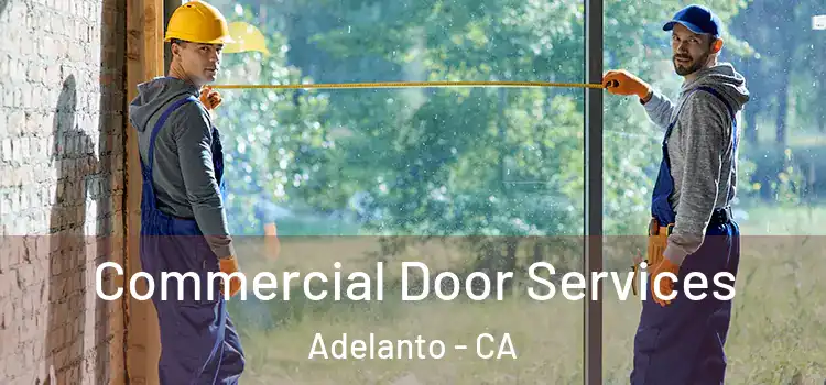 Commercial Door Services Adelanto - CA