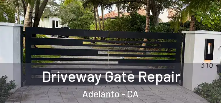 Driveway Gate Repair Adelanto - CA
