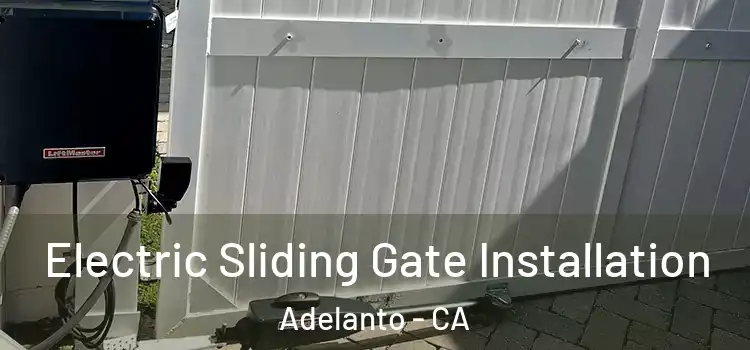  Electric Sliding Gate Installation Adelanto - CA