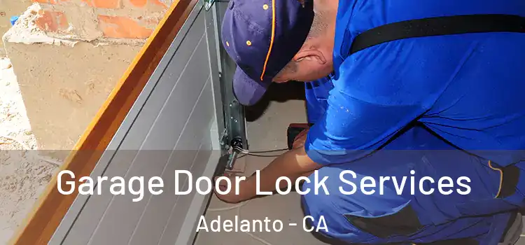 Garage Door Lock Services Adelanto - CA