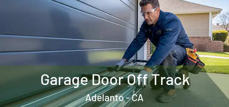  Garage Door Off Track Adelanto - CA