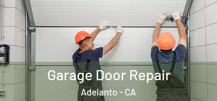  Garage Door Repair Adelanto - CA