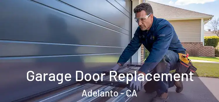  Garage Door Replacement Adelanto - CA