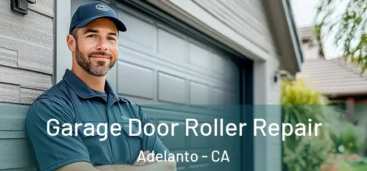  Garage Door Roller Repair Adelanto - CA
