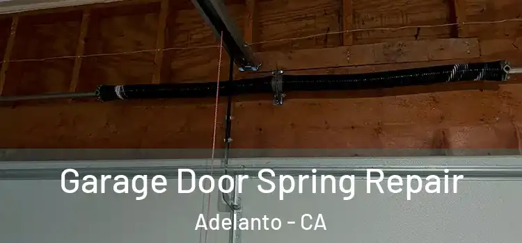  Garage Door Spring Repair Adelanto - CA