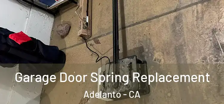  Garage Door Spring Replacement Adelanto - CA