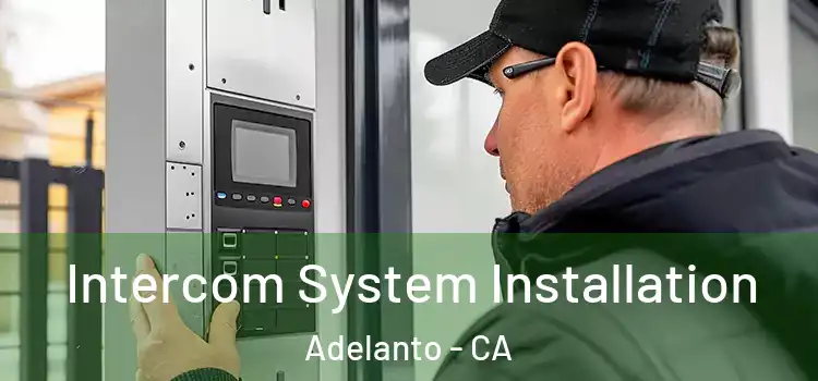  Intercom System Installation Adelanto - CA