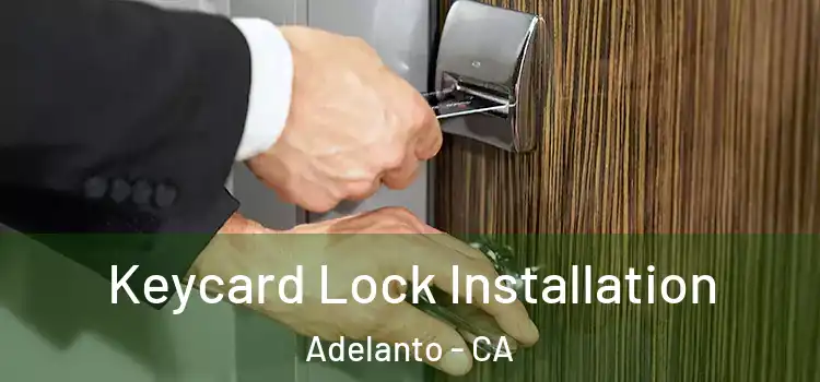 Keycard Lock Installation Adelanto - CA