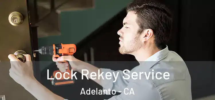 Lock Rekey Service Adelanto - CA