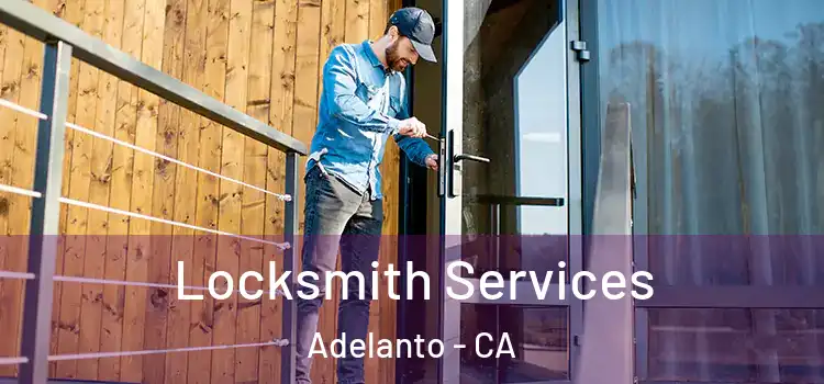  Locksmith Services Adelanto - CA