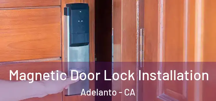  Magnetic Door Lock Installation Adelanto - CA