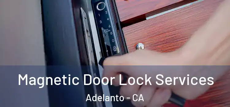 Magnetic Door Lock Services Adelanto - CA