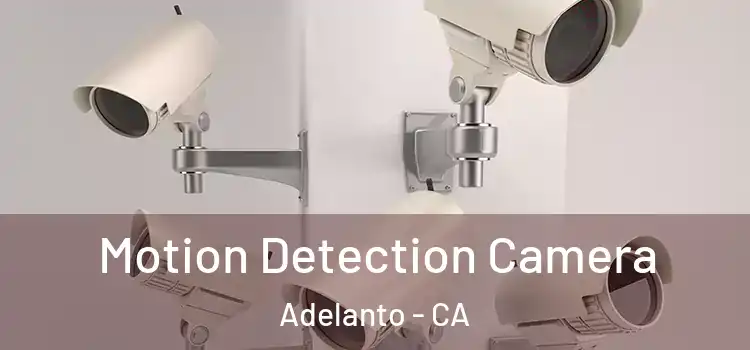 Motion Detection Camera Adelanto - CA