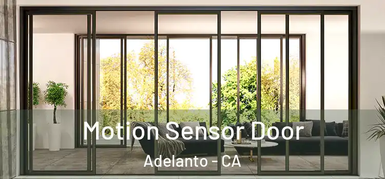  Motion Sensor Door Adelanto - CA