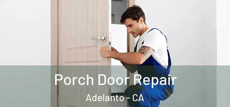  Porch Door Repair Adelanto - CA