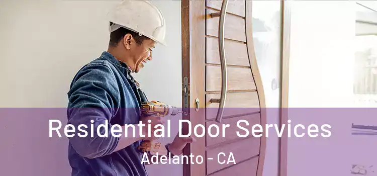 Residential Door Services Adelanto - CA