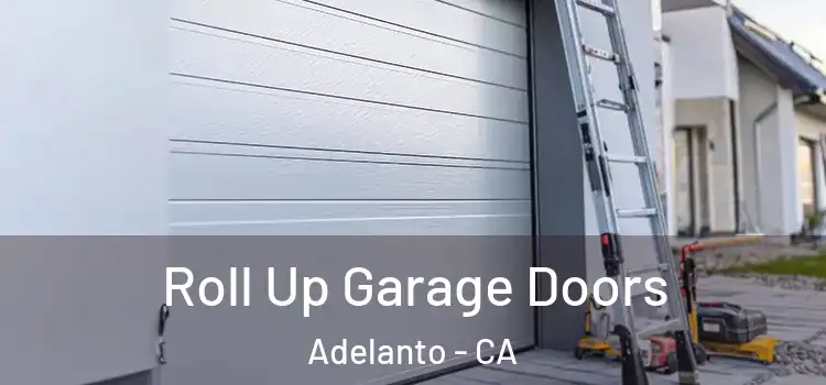  Roll Up Garage Doors Adelanto - CA