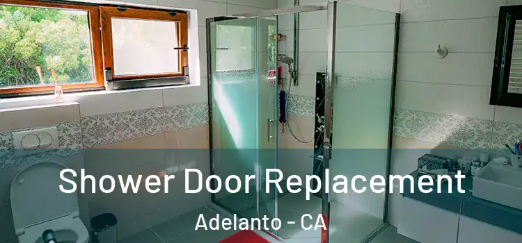 Shower Door Replacement Adelanto - CA