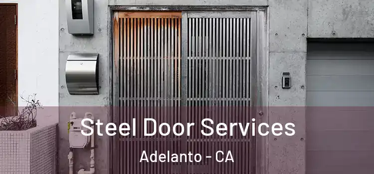 Steel Door Services Adelanto - CA