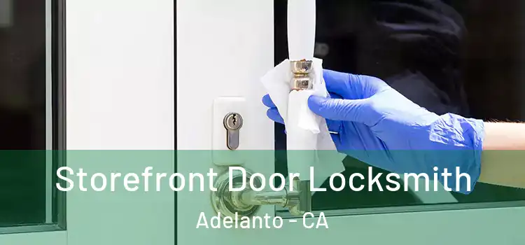 Storefront Door Locksmith Adelanto - CA