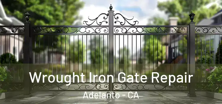  Wrought Iron Gate Repair Adelanto - CA
